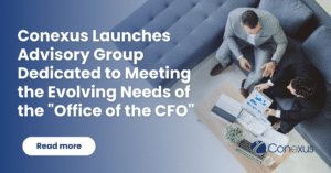 Conexus Launches Advisory Group Dedicated to Meeting the Evolving Needs of the "Office of the CFO"