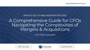 Webinar: A Comprehensive Guide for CFO&rsquo;s Navigating the Complexities of Mergers & Acquisitions