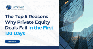 The Top 5 Reasons Why Private Equity Deals Fail in the First 120 Days - Conexus Whitepaper